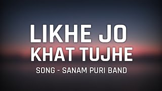 Sanam  quotLikhe Jo Khat Tujhequot Song Lyrics  Sanam Puri  Latest Song 2020 [upl. by Buote]