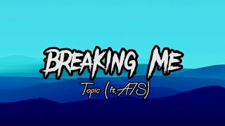 Breaking Me  Topic ftA7S Lyrics [upl. by Brose]