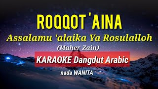 ROQQOT AINA  ASSALAMUALAIKA YA ROSULALLOH  Maher zain  Karaoke dangdut arabic [upl. by Ariamo]