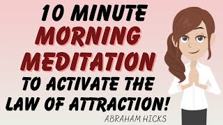 Abraham Hicks❤️Fuel Your Day With Peace 10 Minute Morning Meditation Boost Your Manifestations [upl. by Labotsirc]