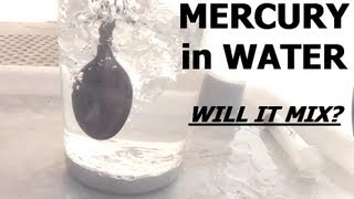 MERCURY Hg Can you Mix it with Water [upl. by Aney]