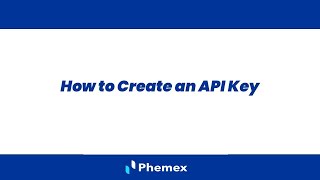 How to create an API key on a crypto exchange Getting Started With API Trading  Phemex User Guides [upl. by Yniar]