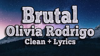 brutal  Olivia Rodrigo Clean and Lyrics [upl. by Yrag621]