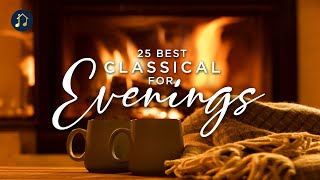 25 Best Classical for Evenings [upl. by Gnouhp]