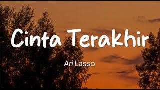 Ari Lasso  Cinta Terakhir Lirik [upl. by Sothena253]