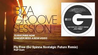 Ralf Gum  Fly Free  DJ Spinna Nostalgic Future Remix  IbizaGrooveSession [upl. by Gallager]