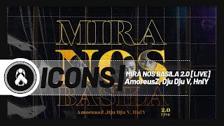 Icons  Mira Nos Basila 20 Live Ft AmoreusZ Dju Dju V HnlY [upl. by Sibell]