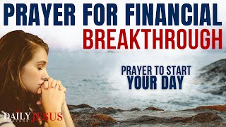 SAY This Prayer For Financial Breakthrough  Powerful Morning Prayer To Bless Your Day [upl. by Drusi835]