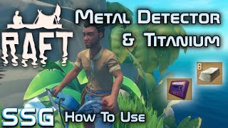 Raft Chapter 2 How to Use Metal Detector amp Titanium Ore [upl. by Beare594]