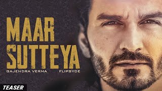 Gajendra Verma amp Flipsyde  Maar Sutteya  Official Teaser  Ft Nikkesha [upl. by Beauchamp304]