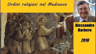 Ordini religiosi nel Medioevo  di Alessandro Barbero 2016 [upl. by Day489]