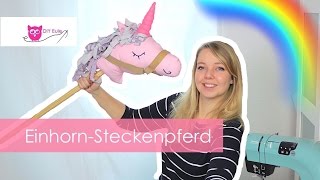 Einhorn Steckenpferd selber nähen – Unicorn Love Kinderspielzeug [upl. by Eimmelc]