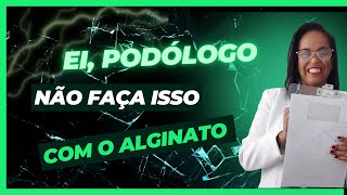 Não faça isso ao usar Alginato na Podologia [upl. by Sreip]