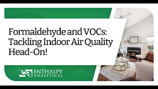 Formaldehyde and VOCs Tackling Indoor Air Quality HeadOn [upl. by Ahcsas946]