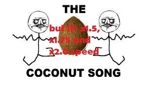 😲The Coconut song  Da coconut nut but its speeded up😲 [upl. by Ryann]