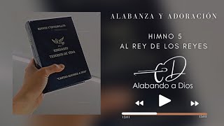 Al Rey de los Reyes  Himno 5  Himnario Tesoros de Vida [upl. by Alyakcm]