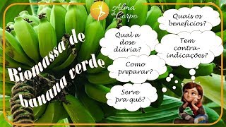 🍌 Biomassa de banana verde Saiba TUDO Benefícios contraindicações dose diária preparo e uso [upl. by Etnovad627]