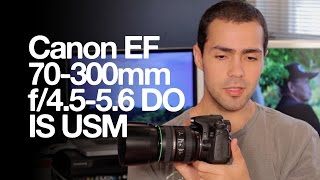 Canon EF 70300mm f4556 DO IS USM [upl. by Kelwin]