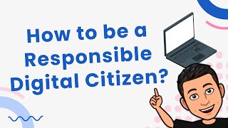 How to be a Responsible Digital Citizen [upl. by Seko862]