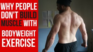 Why people dont Build Muscle with Bodyweight Exercise [upl. by Cheng]