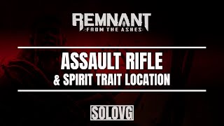 REMNANT FROM THE ASHES  Assault Rifle and Spirit Trait Location [upl. by Etnaud]