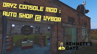 DAYZ CONSOLE MOD  Bennetts AutoShop  Vybor [upl. by Nuhsed]