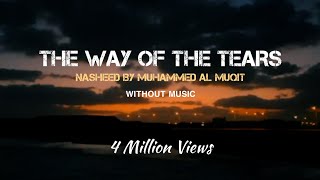 The Way Of The Tears  Nasheed  Lyrics amp Translation  Without Music  Muhammad al Muqit [upl. by Harbard656]