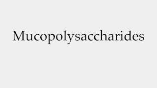 How to Pronounce Mucopolysaccharides [upl. by Harday]