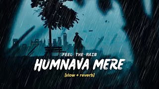 Humnava Mere  Feel the Rain slowed  reverb  Jubin  𝓑𝓸𝓵𝓵𝔂𝔀𝓸𝓸𝓭 𝓫𝓾𝓽 𝓐𝓮𝓼𝓽𝓱𝓮𝓽𝓲𝓬  Hasan S Iqbal [upl. by Sliwa610]