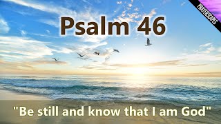 Psalm 46  Be still and know that I am God [upl. by Cornwall971]