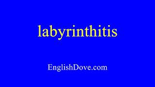 How to pronounce labyrinthitis in American English [upl. by Keelby958]