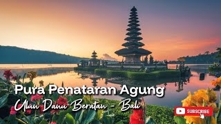 PURA PENATARAN AGUNG UNLU DANU BERATAN  BALI 200 [upl. by Rask]