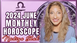 ♎️ Libra June 2024 Astrology Horoscope by Nadiya Shah [upl. by Avle]