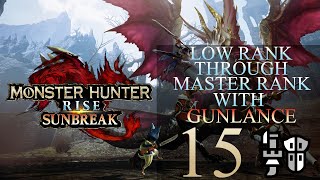 Low Rank Through Master Rank In Monster Hunter Rise Using Gunlance Part 15 [upl. by Edith]