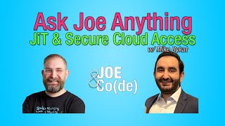 🔴 Ask Joe Anything JiT amp Secure Cloud Access w Mike Bykat [upl. by Dasa]