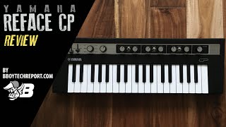 Yamaha Reface CP Review on BBoyTechReportcom [upl. by Farley275]