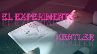 EL EXPERIMENTO KENTLER [upl. by Landis]