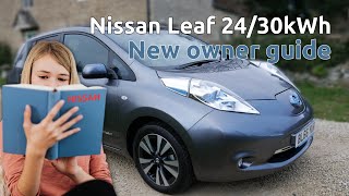 Beginners or new owners guide to using a Nissan Leaf 24kWh amp 30kWh models [upl. by Nolrak]