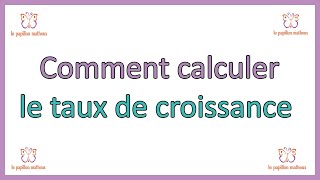 Comment calculer le taux de croissance formule calcul taux croissance en pourcentage [upl. by Behre966]