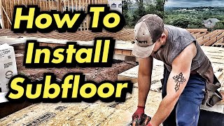 How To Install AdvanTech Subfloor [upl. by Llerdnam]