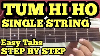 Tum Hi Ho Guitar TabsLead Lesson  SINGLE STRING  Cover  Aashiqui2  Arijit Singh  For Beginners [upl. by Nwahsyt766]