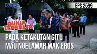 Pada Ketakutan Gitu Mau Ngelamar Mak Eros  DUNIA TERBALIK [upl. by Yellac]