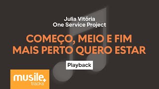 Julia Vitoria  Começo Meio e Fim  Mais Perto Quero Estar  Playback com Letra [upl. by Pattie819]