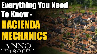 HACIENDA MECHANICS Explained  Anno 1800 Season 4 Seeds of Change DLC Guide [upl. by Rosalinda]