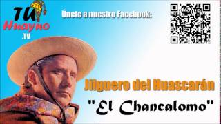 El Jilguero del Huascarán  El Chancalomo「Audio HD」 [upl. by Yaluz]