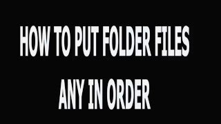 How To Put Folder Files in Any Order You Want [upl. by Alegnave168]