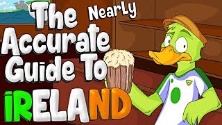 The Nearly Accurate Guide To IRELAND [upl. by Yelrebma]