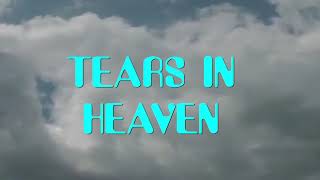 TEARS IN HEAVEN [upl. by Chlores]