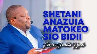 SHETANI ANAZUIA MATOKEO SIO BIDII  PASTOR SUNBELLA KYANDO [upl. by Ahsaf806]