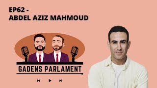 Gadens Parlament EP62  Abdel Aziz Mahmoud [upl. by Eslud]